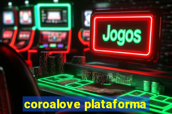 coroalove plataforma